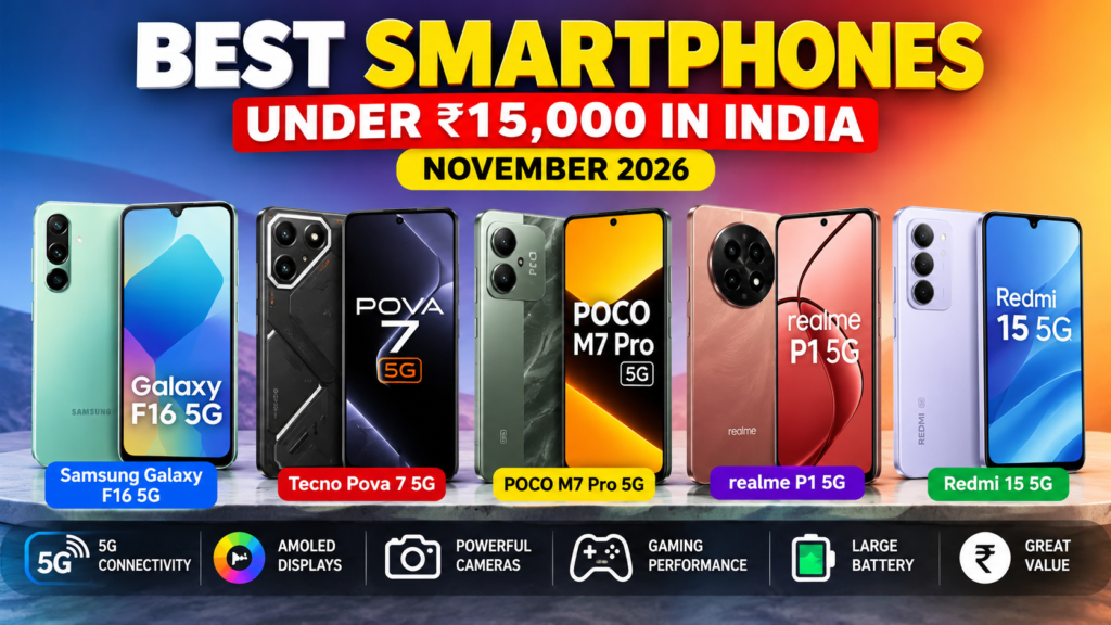 Best smartphones under ₹15,000 in India November 2026 featuring Samsung, POCO, Redmi and Tecno 5G phones